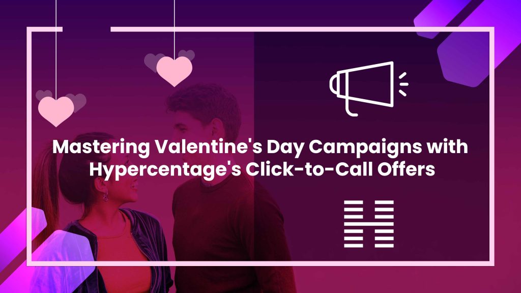 mastering valentine's day campaigns with hypercentage's click to call offers